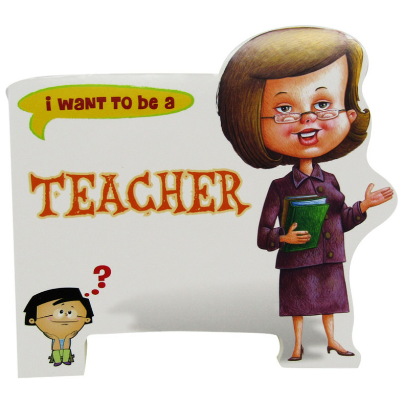 I Want To Be a - Teacher