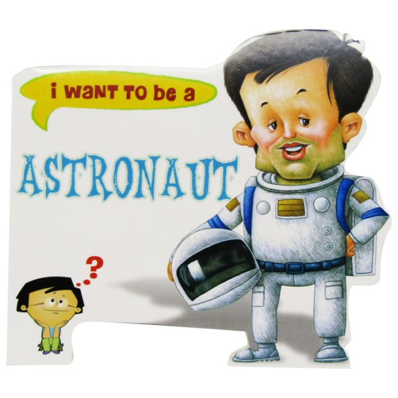 I Want To Be a - Astronaut